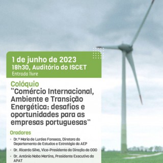 Colóquio: Comércio Internacional, Ambiente e Transição Energética: desafios e oportunidades para as empresas portuguesas –  1 de Junho, 18h30, Auditório do ISCET